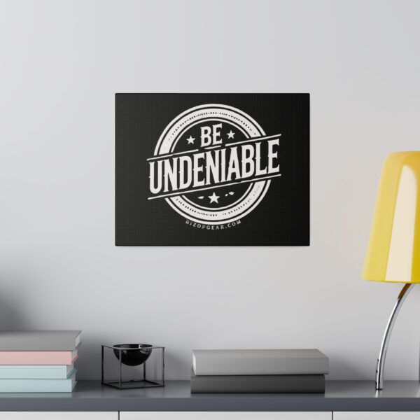 "Be Undeniable" Motivational Matte Canvas